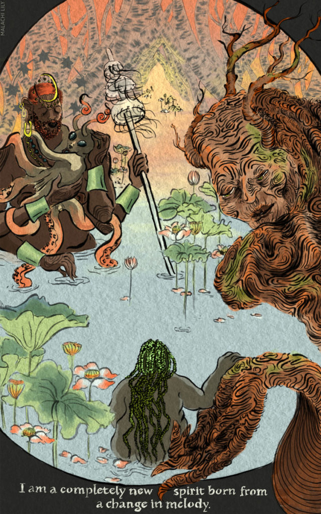 A rectangular image created with ink line work and digitally colored. It holds a glimpse into a close parallel reality. We’re invited into a pond with growing water lilies by a giant tree elder, who is a transfeminine deity. She holds the hand of a new transfeminine goddexx who is walking into the pond, still in human form. Her hair is a glowing green like the lilies and speak of the type of goddess she is becoming. Awaiting in the water is a giant transmasculine father with the nonbinary child he gave birth to a year ago. The child is undefined by gender and form as the baby also has tentacles that wrap lovingly around their holy father. It’s sunset on this beautiful pond and a warm light fills the space basking everyone’s brown skin with a joyful glow.