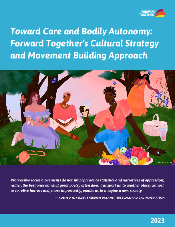 Toward Care and Bodily Autonomy: Forward Together’s Cultural Strategy and Movement Building Approach